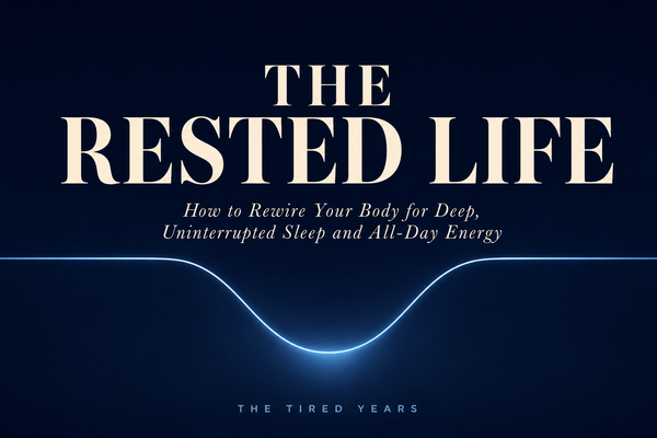 The Rested Life: How to Rewire Your Body for Deep, Uninterrupted Sleep and All-Day Energy