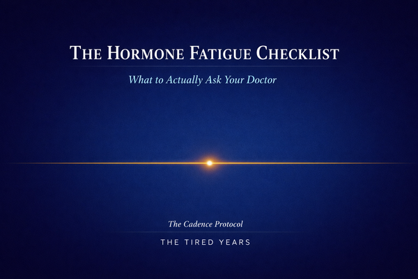 The Hormone Fatigue Checklist: What to Actually Ask Your Doctor